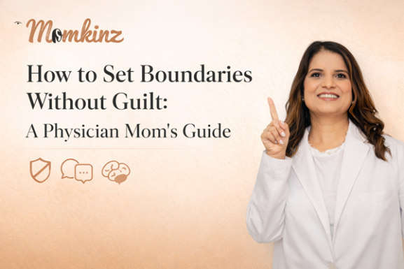 How to Set Boundaries Without Guilt: A Physician Mom's Guide